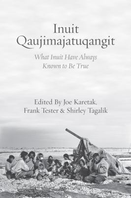 Inuit qaujimajatuqangit : what Inuit have always known to be true