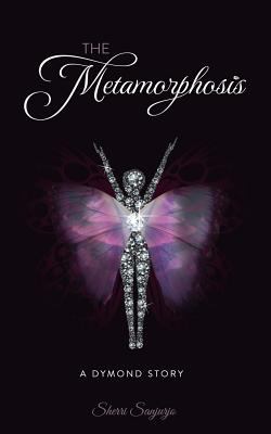 The Metamorphosis : a dymond story