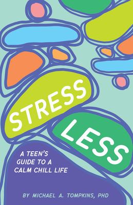 Stress less : a teen's guide to a calm chill life