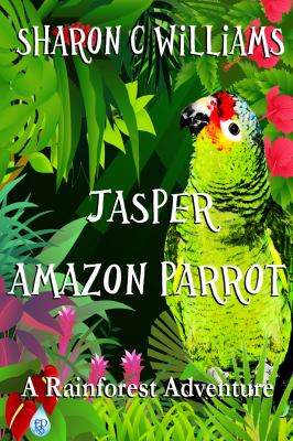 Jasper, amazon parrot : a rainforest adventure