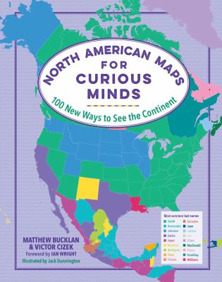 North american maps for curious minds : 100 new ways to see the continent