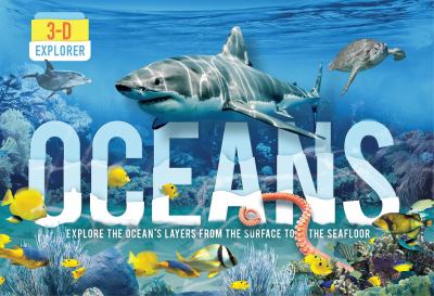 Oceans : explore the ocean's layers from the surface to the seafloor