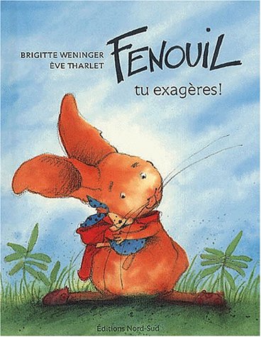 Fenouil, tu exagères! : une histoire