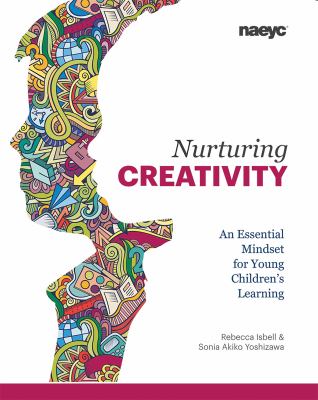 Nurturing creativity : an essential mindset for young children's learning