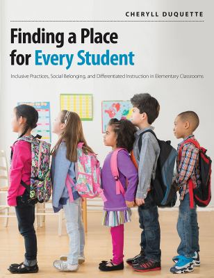 Finding a place for every student : inclusive practices, social belonging, and differentiated instruction in elementary classrooms