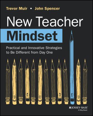 New teacher mindset : practical and innovative strategies to Be different from day one