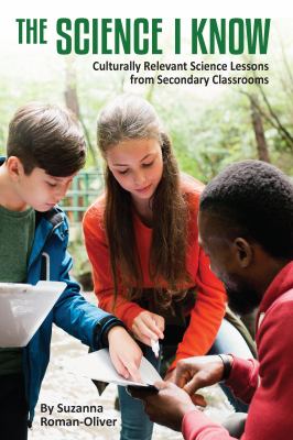 The science I know : culturally relevant science lessons from secondary classrooms