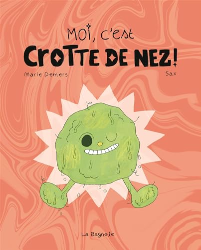 Moi, c'est Crotte de nez!