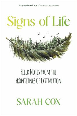 Signs of life : field notes from the frontlines of extinction