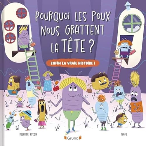 Pourquoi les poux nous grattent la tête? : enfin la vraie histoire!