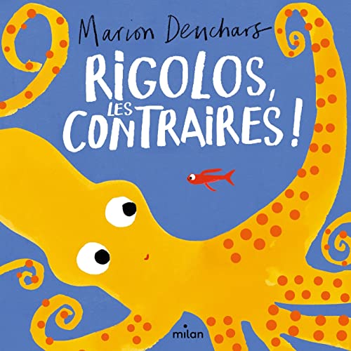 Rigolos, les contraires!