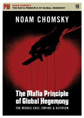 The Mafia principle of global hegemony : the Middle East, empire & activism