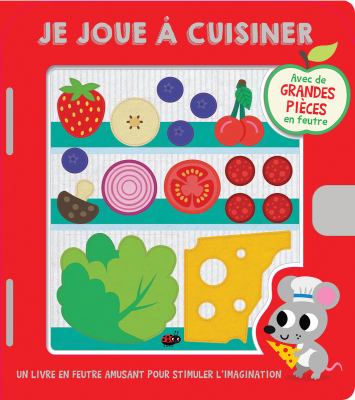 Je joue à cuisiner : un livre en feutre amusant pour stimuler l'imagination