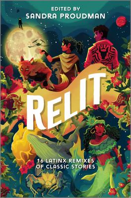 Relit : 16 Latinx remixes of classic stories