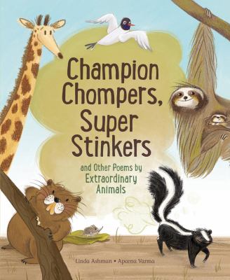 Champion chompers, super stinkers and other poems by extraordinary animals