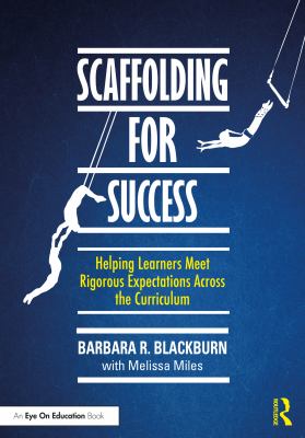 Scaffolding for success : helping learners meet rigorous expectations across the curriculum