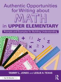 Authentic opportunities for writing about math in upper elementary : prompts and examples for building understanding