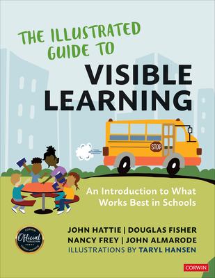 The illustrated guide to visible learning : an introduction to what works best in schools