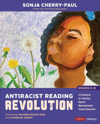 Antiracist reading revolution (grades K-8) : a framework for teaching beyond representation toward liberation