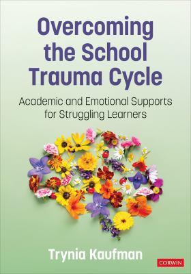 Overcoming the school trauma cycle : academic and emotional supports for struggling learners