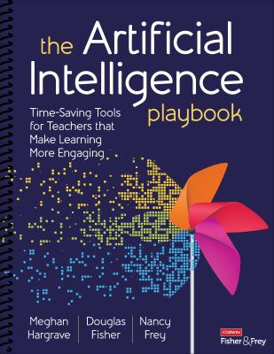 The artificial intelligence playbook : time-saving tools for teachers that make learning more engaging