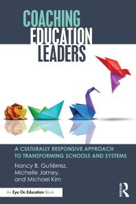 Coaching education leaders : a culturally responsive approach to transforming schools and systems