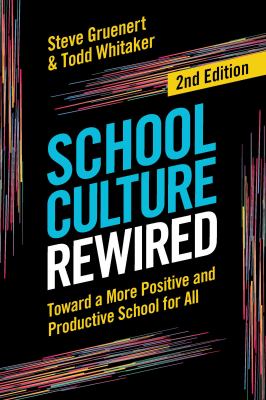 School culture rewired : toward a more positive and productive school for all