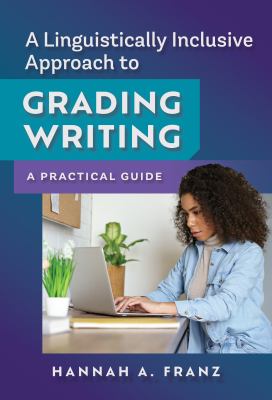 A linguistically inclusive approach to grading writing : a practical guide.