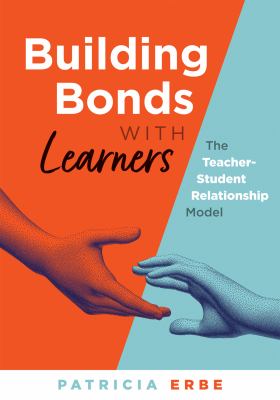 Building bonds with learners : the teacher-student relationship model