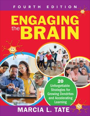 Engaging the brain : 20 unforgettable strategies for growing dendrites and accelerating learning