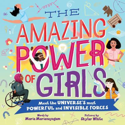 The amazing power of girls : meet the universe's most powerful and invisible forces