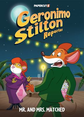 Geronimo Stilton, reporter. 16, Mr. and Mrs. Matched /