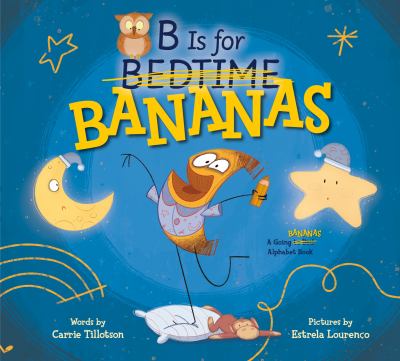 B is for bananas : a going bananas alphabet book