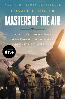 Masters of the air : America's bomber boys who fought the air war against Nazi Germany