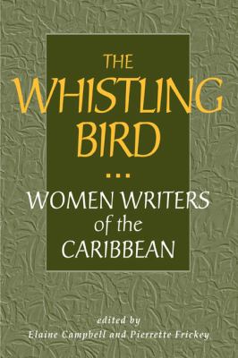 The Whistling bird : women writers of the Caribbean