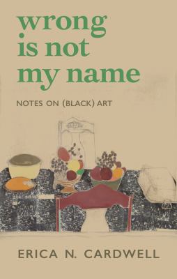 Wrong is not my name : notes on (Black) art