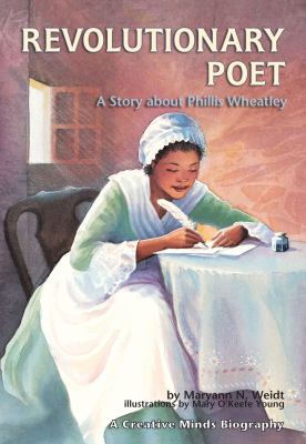 Revolutionary poet : a story about Phillis Wheatley