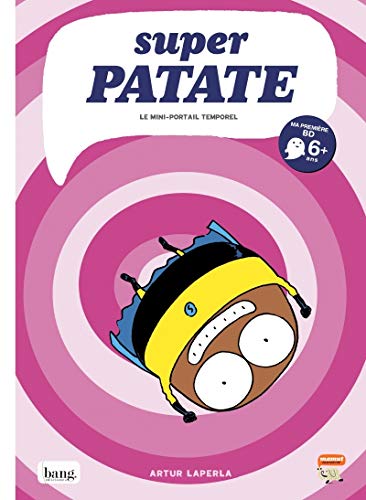 Super Patate. 3 / Le mini-portail temporel ; traduction, Agnès Philippart.