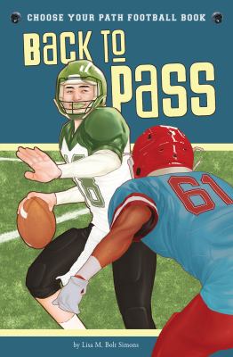 Back to pass! : a choose your path football book