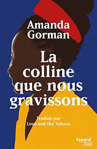 La colline que nous gravissons = the hill we climb : poème inaugural pour le pays