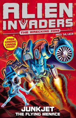 Alien invaders : Junkjet : the flying menace. 7