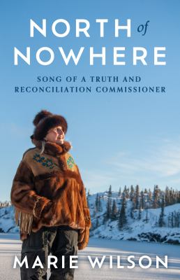 North of nowhere : song of a Truth and Reconciliation commissioner