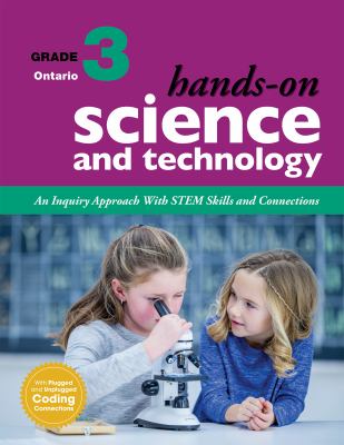 Hands-on science and technology for Ontario : an inquiry approach with STEM skills and connections,  grade 3