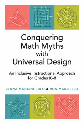 Conquering math myths with universal sesign : an inclusive instructional approach for grades K-8