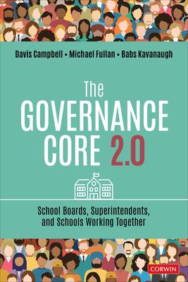 The governance core 2. 0 : school boards, superintendents, and schools working together