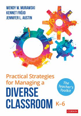 Practical strategies for managing a diverse classroom, K-6 : The teacher's toolkit