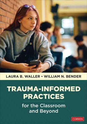 Trauma-informed practices for the classroom and beyond