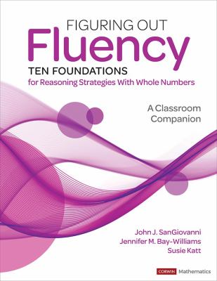 Figuring out fluency : ten foundations for reasoning strategies with whole numbers : a classroom companion