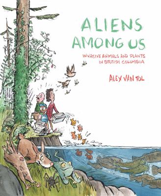 Aliens among us : invasive animals and plants in British Columbia