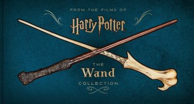 From the films of Harry Potter : the wand collection